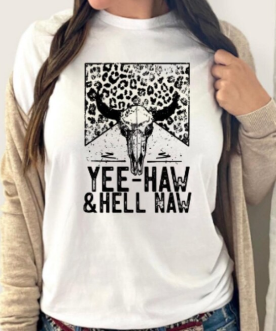 Single Color Screen Print T-Shirt (Yee Haw & Hell Naw)